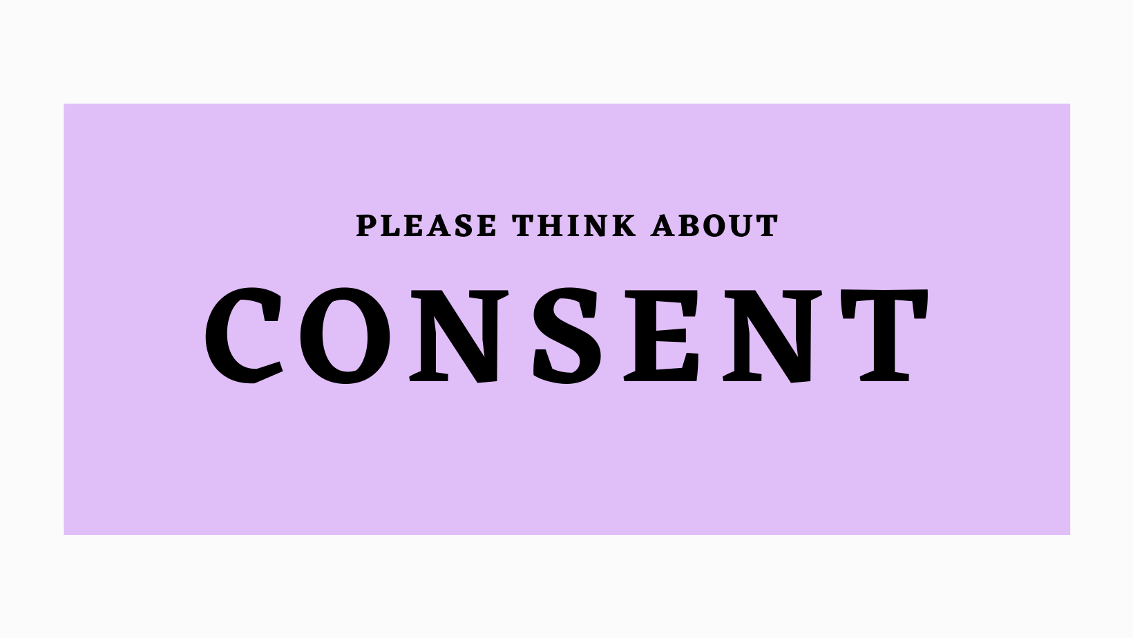 We Need To Talk About Consent